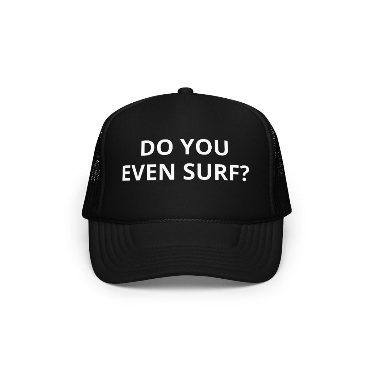 Do You Even Surf? Foam Trucker Hat