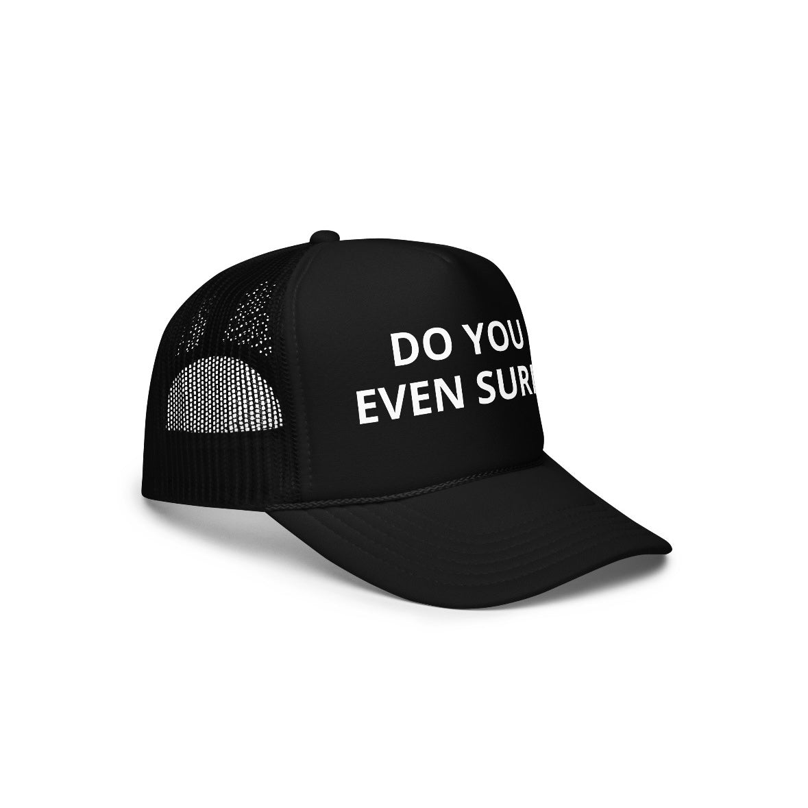 Do You Even Surf? Foam Trucker Hat