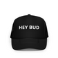 HEY BUD Foam Trucker Hat